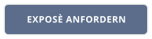 EXPOSÈ ANFORDERN