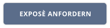 EXPOSÈ ANFORDERN