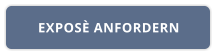 EXPOSÈ ANFORDERN