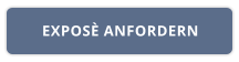 EXPOSÈ ANFORDERN