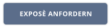 EXPOSÈ ANFORDERN
