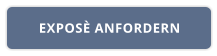 EXPOSÈ ANFORDERN