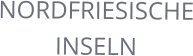 NORDFRIESISCHE INSELN