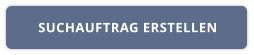 SUCHAUFTRAG ERSTELLEN