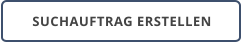 SUCHAUFTRAG ERSTELLEN