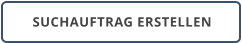SUCHAUFTRAG ERSTELLEN