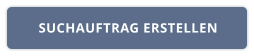 SUCHAUFTRAG ERSTELLEN