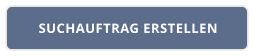 SUCHAUFTRAG ERSTELLEN