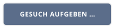 GESUCH AUFGEBEN …