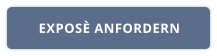 EXPOSÈ ANFORDERN