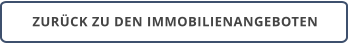 ZURÜCK ZU DEN IMMOBILIENANGEBOTEN