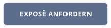 EXPOSÈ ANFORDERN