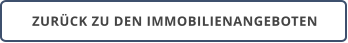 ZURÜCK ZU DEN IMMOBILIENANGEBOTEN