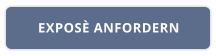 EXPOSÈ ANFORDERN
