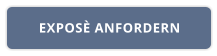 EXPOSÈ ANFORDERN