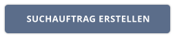 SUCHAUFTRAG ERSTELLEN