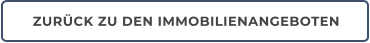 ZURÜCK ZU DEN IMMOBILIENANGEBOTEN