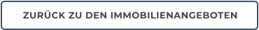 ZURÜCK ZU DEN IMMOBILIENANGEBOTEN