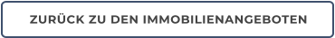 ZURÜCK ZU DEN IMMOBILIENANGEBOTEN