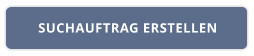 SUCHAUFTRAG ERSTELLEN