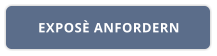 EXPOSÈ ANFORDERN