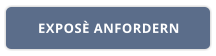 EXPOSÈ ANFORDERN