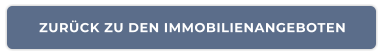 ZURÜCK ZU DEN IMMOBILIENANGEBOTEN
