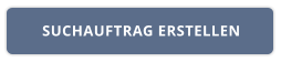 SUCHAUFTRAG ERSTELLEN