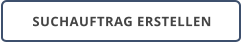SUCHAUFTRAG ERSTELLEN