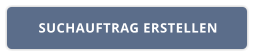 SUCHAUFTRAG ERSTELLEN