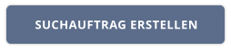 SUCHAUFTRAG ERSTELLEN