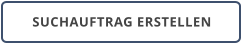 SUCHAUFTRAG ERSTELLEN