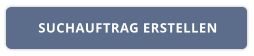 SUCHAUFTRAG ERSTELLEN