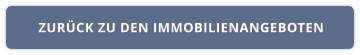 ZURÜCK ZU DEN IMMOBILIENANGEBOTEN