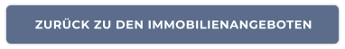 ZURÜCK ZU DEN IMMOBILIENANGEBOTEN