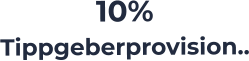 10%  Tippgeberprovision..