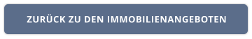 ZURÜCK ZU DEN IMMOBILIENANGEBOTEN