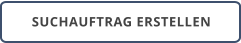 SUCHAUFTRAG ERSTELLEN