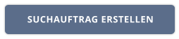 SUCHAUFTRAG ERSTELLEN