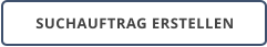 SUCHAUFTRAG ERSTELLEN