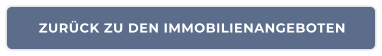ZURÜCK ZU DEN IMMOBILIENANGEBOTEN