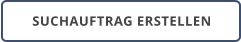 SUCHAUFTRAG ERSTELLEN
