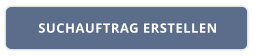 SUCHAUFTRAG ERSTELLEN