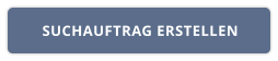 SUCHAUFTRAG ERSTELLEN