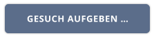 GESUCH AUFGEBEN …
