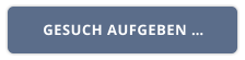 GESUCH AUFGEBEN …