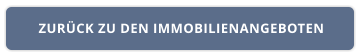 ZURÜCK ZU DEN IMMOBILIENANGEBOTEN