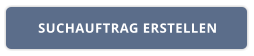 SUCHAUFTRAG ERSTELLEN
