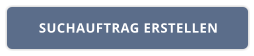 SUCHAUFTRAG ERSTELLEN