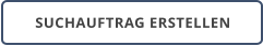 SUCHAUFTRAG ERSTELLEN